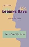 Looking Back: Travels of My Soul