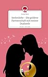 Seelenliebe - Die goldene Partnerschaft mit meiner Dualseele. Life is a Story - story.one