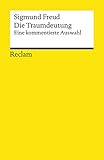 Die Traumdeutung. Eine kommentierte Auswahl: Freud, Sigmund – Wissen über mentale Gesundheit (Reclams Universal-Bibliothek)