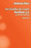 Der Buddha als Coach: Resilienz 3.0