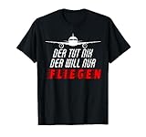 Der Tut Nix Der Will Nur Fliegen I Lustiges Pilot Flugzeug T-Shirt