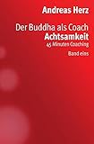Der Buddha als Coach: ACHTSAMKEIT