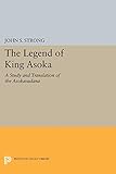 The Legend of King Asoka: A Study and Translation of the Asokavadana (Princeton Library of Asian Translations) (English Edition)
