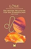 Die besten Heilsteine für Ihr Sternzeichen - Löwe