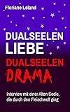 Dualseelen-Liebe, Dualseelen-Drama. Interview mit einer Alten Seele, die durch den Fleischwolf ging: Erfahrungsbericht und Einordnung. Zweite Auflage.
