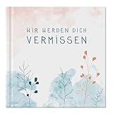 Abschiedsbuch - wir werden dich vermissen - Eintragbuch zum freien Gestalten als Abschiedsgeschenk für Kollegen Lehrer Freunde, 92 Seiten, Hardcover, Weiß Türkis Korall, 120g FSC Papier, klimaneutral