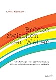 Brücke zwischen den Welten: Ein Erfahrungsbericht über Hellsichtigkeit, Visionen und die Entdeckung eigener Heilkräfte