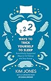 222 Ways to Trick Yourself to Sleep: Scientifically Supported Ways to Fall Asleep and Stay Asleep (English Edition)