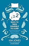 222 Ways to Trick Yourself to Sleep: Scientifically Supported Ways to Fall Asleep and Stay Asleep (English Edition)