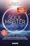 Soul Master - SPIEGEL-Bestseller #1: Wie du deine Seelenkräfte entfesselst und das Universum auf deine Seite bringst (unum | Spiritualität)
