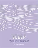 Sleep: Harness the Power of Sleep for Optimal Health and Wellbeing (A Little Book of Self Care) (English Edition)