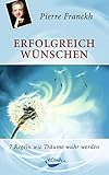 Erfolgreich wünschen: 7 Regeln wie Träume wahr werden