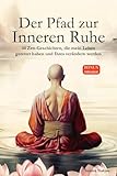 Der Pfad zur Inneren Ruhe: Ein praktischer Leitfaden für mehr Achtsamkeit, Selbstreflexion, positives Denken und inneren Frieden durch inspirierende ... (Der Pfad zu Dir Selbst, Band 1)