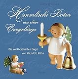 Himmlische Boten aus dem Erzgebirge: Die weltberühmten Engel von Wendt & Kühn