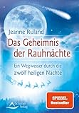 Das Geheimnis der Rauhnächte: Ein Wegweiser durch die zwölf heiligen Nächte