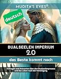 Dualseelen Imperium 2.0 -Das Beste kommt noch- German Translated Version: 73 Fragen und Antworten über den Dualseelenprozess und das Leben nach der Vereinigung