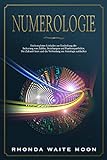 Numerologie: Ein kompletter Leitfaden zur Entdeckung der Bedeutung von Zahlen, Beziehungen und Paarkompatibilität. Die Zukunft lesen und die Verbindung zur Astrologie aufdecken