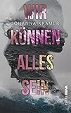 Wir können alles sein | Ein berührender Roman, über den Mut zu leben und zu lieben
