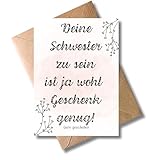 Humorvolle Geburtstagskarte für Schwester - 'Deine Schwester zu sein ist ja wohl Geschenk genug!' Lustige Geschenkarte zum geburtstag Geburtstagsgruß Feier (DIN A6)