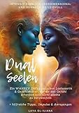 Dualseelen: Ein WAHRER Dialog zwischen Loslasserin & Gefühlsklärer, der dir das Gefühl schenken soll, nicht alleine zu verzweifeln + hilfreiche Tipps, Impulse & Anregungen