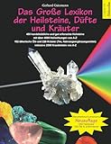 Das Große Lexikon der Heilsteine, Düfte und Kräuter: Überarbeitete & erweiterte Neuauflage: 480 handelsübliche und gut erforschte Heilsteine mit über ... inklusive 2500 Krankheiten von A-Z