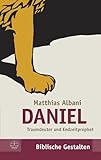 Daniel: Traumdeuter und Endzeitprophet (Biblische Gestalten (BG), Band 21)