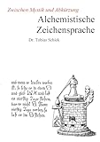 Alchemistische Zeichensprache: Zwischen Mystik und Abkürzung