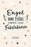 Engel ohne Flügel nennt man Fahrlehrerin: Notizbuch als Geschenk für Fahrlehrerin - A5 / liniert - Fahrschule Geschenke zum Abschluss, Danke sagen oder Weihnachten
