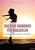 Das neue Handbuch für Dualseelen und alle (unglücklich) Liebenden - das Standardwerk mit 107 Stichworten zu allen Fragen rund um die Dualseele. Inklusive ... hinauszuwachsen und wahrhaftig zu lieben.