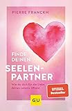 Finde deinen Seelenpartner: Wie du dich für die Liebe deines Lebens öffnest (Lebenshilfe Partnerschaft)