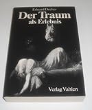 Der Traum als Erlebnis: Zugleich eine Auseinandersetzung mit Sigmund Freuds Traumdeutung