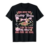 Into The Sewing Room I Go To Lose My Mind Lustiges Nähen, niedlich T-Shirt