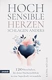 Hochsensible Herzen schlagen anders: 120 Botschaften, die deine Hochsensibilität in eine Superkraft verwandeln. Mutmacher bei Überforderung, Selbstzweifeln und dem Gefühl, anders zu sein.