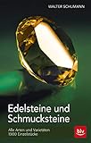 Edelsteine und Schmucksteine: Alle Arten und Varietäten - 1900 Einzelstücke (BLV Steine, Mineralien & Fossilien)