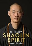 Shaolin Spirit: Meistere dein Leben | The Way to Self Mastery, Shaolin Temple Europe