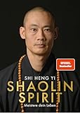 Shaolin Spirit: Meistere dein Leben | The Way to Self Mastery, Shaolin Temple Europe | Hochwertig veredelt mit Goldfolie