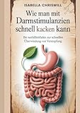 Wie man mit Darmstimulanzien schnell: Ihr Notfallleitfaden zur schnellen Überwindung von Verstopfung