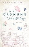 Die Ordnung der Schmetterlinge: Alles Wichtige zum Thema Hochsensibilität, spannend und kurzweilig in Romanform.