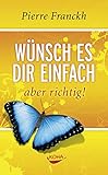 Wünsch es dir einfach - aber richtig