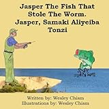Jasper The Fish That Stole The Worm: Jasper Samaki Aliyeiba Tonzi