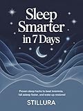 Sleep Smarter in 7 Days: Proven Sleep Hacks to Beat Insomnia, Fall Asleep Faster, and Wake Up Restored (English Edition)