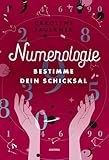 Numerologie: Bestimme dein Schicksal. Illustriert.