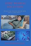Sibo Herbal Solution: Quick And Easy Homemade Herbal Remedies for Small Intestinal Bacterial Overgrowth (English Edition)