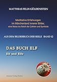 DAS BUCH ELF; Zweimal elf grosse Arkana im Tarot; Zweimal elf Buchstabe im hebräischen Alphabet; Meditationen zum singenden springenden ... eine Reise ins Reich der Zahlen und Symbole)
