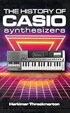 The History of Casio Synthesizers: Powerful and Affordable like Never Before