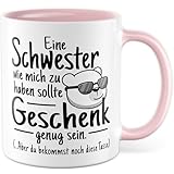 Schwester Tasse mit Spruch – Geschenk Eine Schwester wie mich zu haben sollte Geschenk genug sein. – Kaffeetasse 330ml aus Keramik – Familie Mädchen Frau Witz Humor Kaffee-Becher