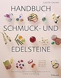 Handbuch Schmuck- und Edelsteine: Beurteilung und Verwendung, Farbe und Form, Schliff und Fassung