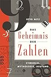Das Geheimnis der Zahlen: Symbolik, Mythologie, Deutung