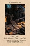 Adinkra – Die Sprache der Symbole: Wie ein afrikanisches Zeichensystem Weisheit, Identität und Spiritualität vermittelt