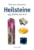 Heilsteine, 555 Steine von A-Z